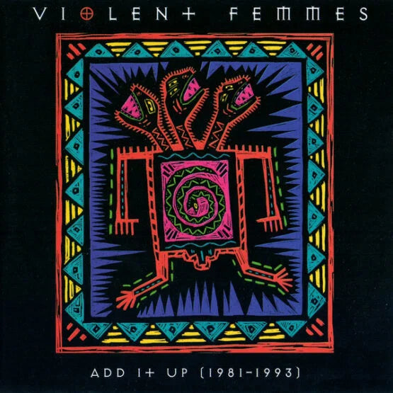 Violent Femmes - Add It Up [1981 - 1993]